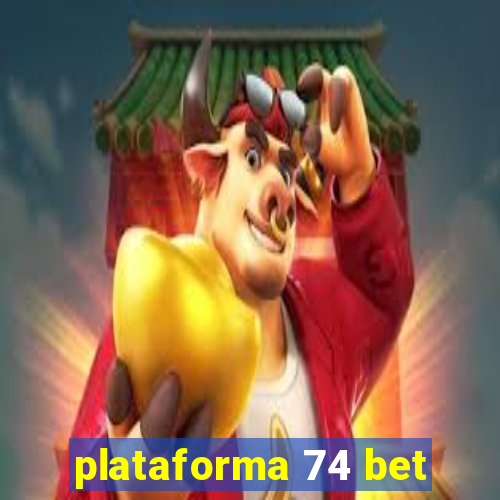 plataforma 74 bet